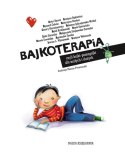 Nasza księgarnia Książeczka Bajkoterapia, czyli bajki-pomagajki dla małych i dużych